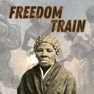 Harriet Tubman & the Underground Railroad